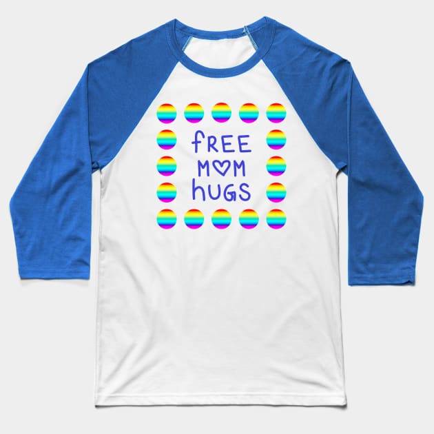 Free Mom Hugs with Rainbow Polka Dots Baseball T-Shirt by Whoopsidoodle
